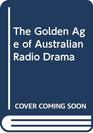 The Golden Age of Australian Radio Drama