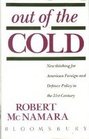 Out of the Cold New Thinking for American Foreign and Defence Policy in the Twentyfirst Century