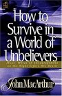 How To Survive In A World Of Unbelievers