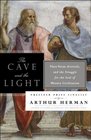 The Cave and the Light Plato Versus Aristotle and the Struggle for the Soul of Western Civilization