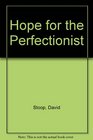 Hope for the Perfectionist
