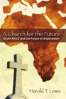 A Church for the Future South Africa and the Future of Anglicanism
