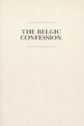 A Confession of a Faith Commonly Known As the Belgic Confession