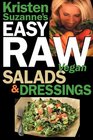 Kristen Suzanne's EASY Raw Vegan Salads  Dressings Fun  Easy Raw Food Recipes for Making the World's Most Delicious  Healthy Salads for Yourself Your Family  Entertaining