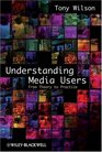 Understanding Media Users From Theory to Practice