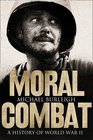 Moral Combat A History of World War II