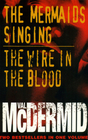 The Mermaids Singing / The Wire in the Blood (Tony Hill and Carol Jordan, Bks 1 & 2)