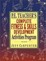 PE Teacher's Complete Fitness and Skills Development Activities Program