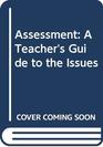 Assessment A Teacher's Guide to the Issues