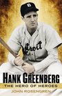 Hank Greenberg The Hero of Heroes