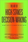 The Art of High Stakes Decision Making Tough Calls in a Speed Driven World