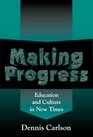 Making Progress Education and Culture in New Times