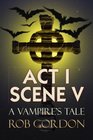 Act I Scene V A Vampire's Tale