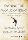 Owning the World of Ideas Intellectual Property and Global Network Capitalism
