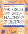 How to Read Recite and Delight in All Kinds of Poetry