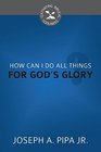 How Can I Do All Things for God's Glory
