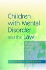 Children with Mental Disorder and the Law A Guide to Law and Practice