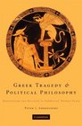 Greek Tragedy and Political Philosophy Rationalism and Religion in Sophocles' Theban Plays