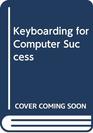 Keyboarding For Computer Success