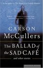 The Ballad of the Sad Cafe: and Other Stories