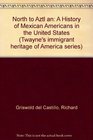 North to Aztlan A History of Mexican Americans in the United States