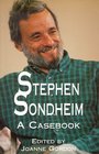 Stephen Sondheim  A Casebook