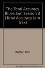 The Total Accuracy Blues Jam Session 3