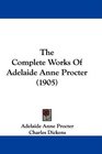 The Complete Works Of Adelaide Anne Procter
