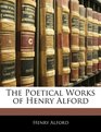 The Poetical Works of Henry Alford