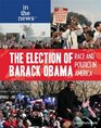The Election of Barack Obama Race and Politics in America