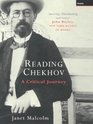 READING CHEKHOV A CRITICAL JOURNEY