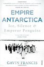 Empire Antarctica: Ice, Silence & Emperor Penguins