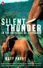Silent Thunder: In the Presence of Elephants
