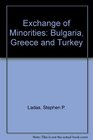 Exchange of Minorities Bulgaria Greece and Turkey