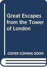 Great escapes from the Tower of London
