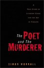 The Poet and the Murderer  A True Story of Literary Crime and the Art of Forgery