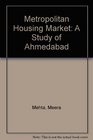 Metropolitan Housing Market A Study of Ahmedabad