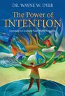 The Power of Intention Learning to Cocreate Your World Your Way