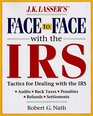 JK Lasser's Face to Face With the IRS Successful Strategies for Dealing With Audits