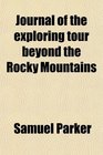 Journal of the exploring tour beyond the Rocky Mountains