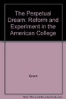 Perpetual Dream Reform of Experiment in the American College