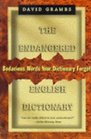 The Endangered English Dictionary: Bodacious Words Your Dictionary Forgot