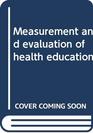 Measurement and evaluation of health education