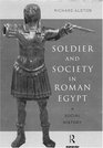 Soldier and Society in Roman Egypt A Social History