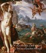 Pleasure and Piety The Art of Joachim Wtewael