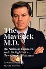 The Maverick MD  Dr Nicholas Gonzalez and His Fight for a New Cancer Treatment