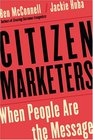 Citizen Marketers When People Are the Message