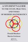 A Student's Guide to the Study Practice and Tools of Modern Mathematics