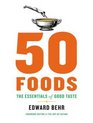 50 Foods The Essentials of Good Taste