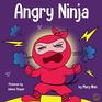 Angry Ninja A Childrens Book About Fighting and Managing Anger